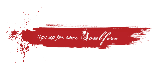 Sign up for the Soulfire Newsletter